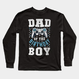 Dad of the Birthday Video Birthday Long Sleeve T-Shirt